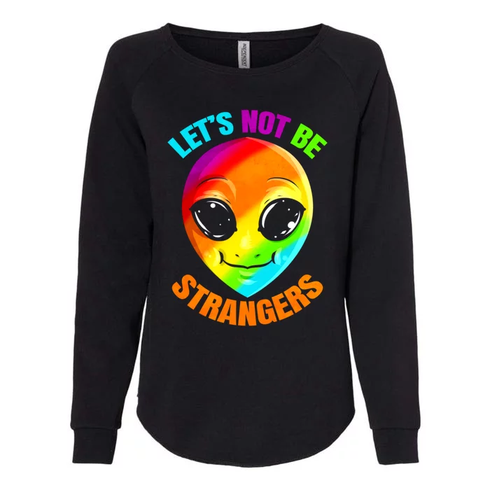 Lgbtq Colorful Alien Lets Not Be Strangers Pride Month Cool Gift Womens California Wash Sweatshirt