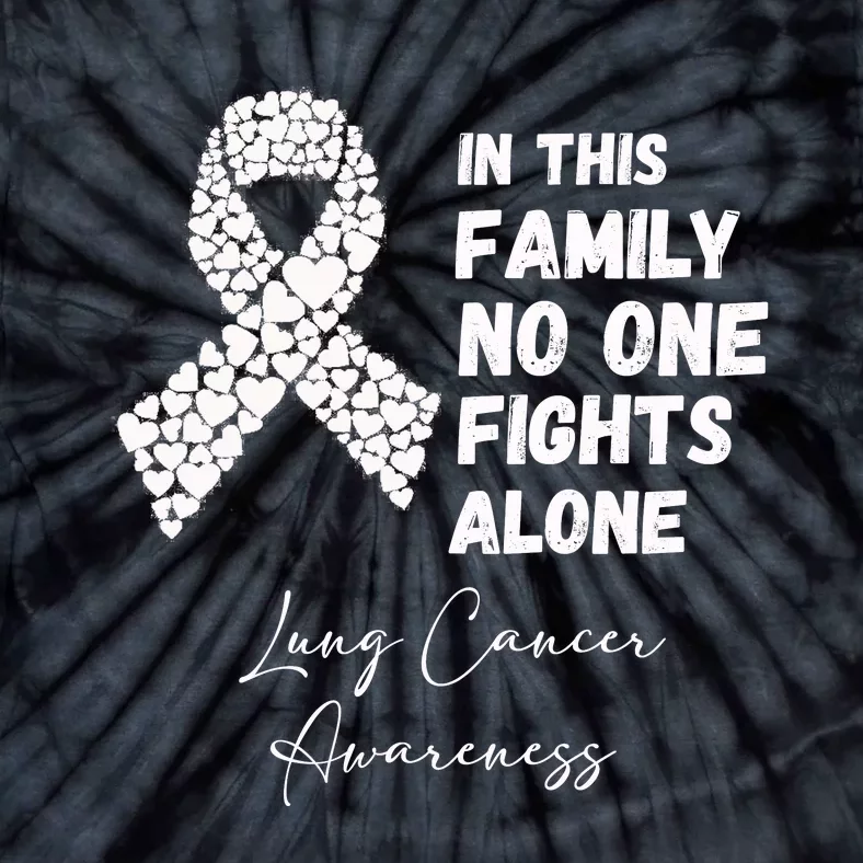 Lung Cancer Awareness In This Family No One Fights Alone Tie-Dye T-Shirt