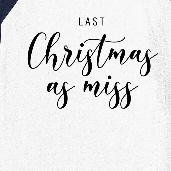 Last Christmas As Miss Fiance Xmas Gift For Bride To Be Gift Baseball Sleeve Shirt