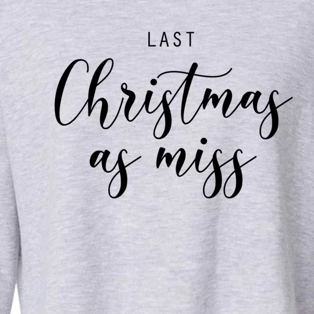 Last Christmas As Miss Fiance Xmas Gift For Bride To Be Gift Cropped Pullover Crew