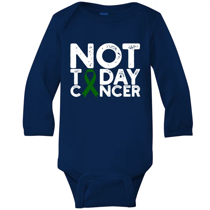 Liver Cancer Awareness Not Today Cancer Green Ribbon Gift Baby Long Sleeve Bodysuit