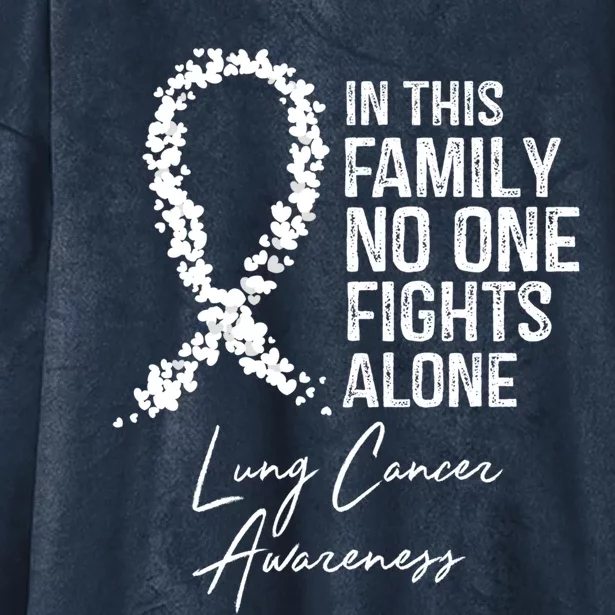 Lung Cancer Awareness In This Family No One Fights Alone Gift Hooded Wearable Blanket