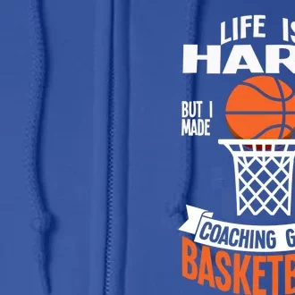 Life Coaching Basketball Coach Assistant Gift Full Zip Hoodie