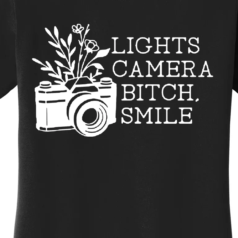 Lights Camera Bitch Smile Women's T-Shirt