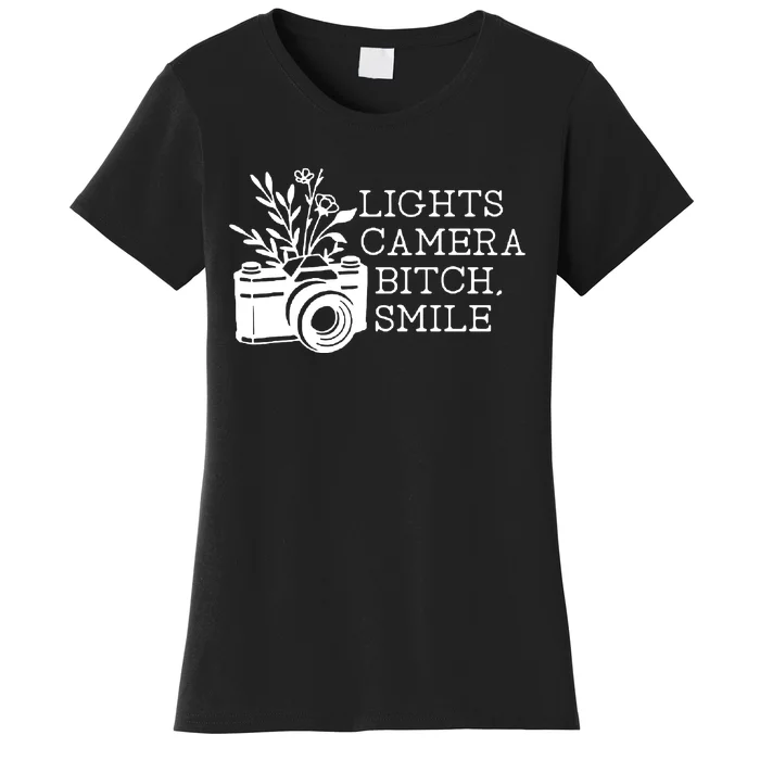 Lights Camera Bitch Smile Women's T-Shirt