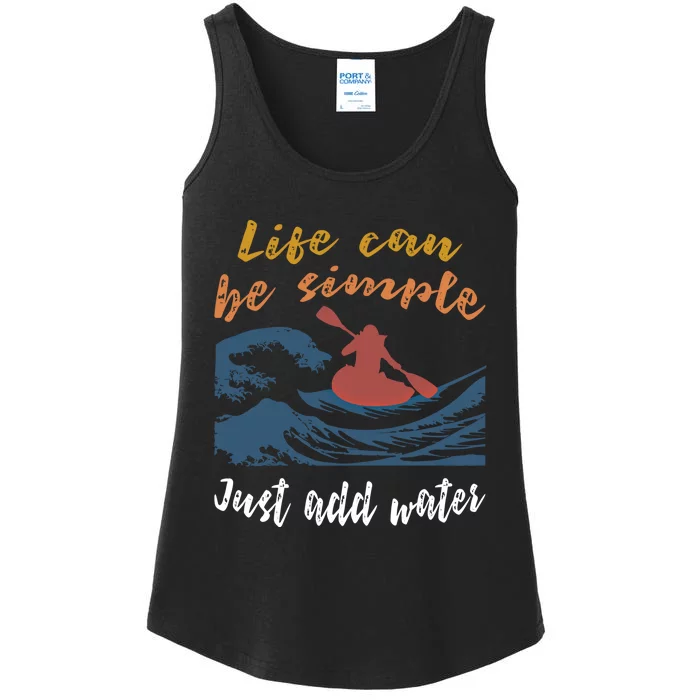 Life Can Be Simple Just Add Water Kayak Kayaking Gift Funny Gift Ladies Essential Tank