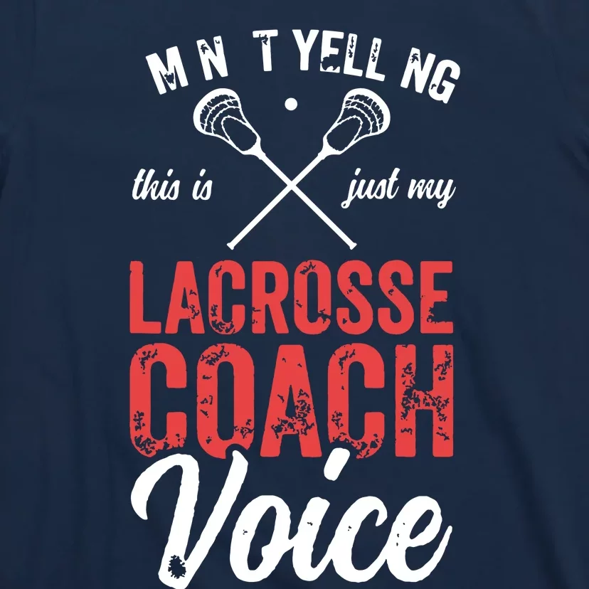 Lacrosse Coach Coaching Lacrosse Player Stick Quote T-Shirt