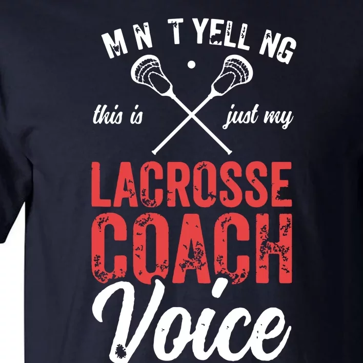 Lacrosse Coach Coaching Lacrosse Player Stick Quote Tall T-Shirt