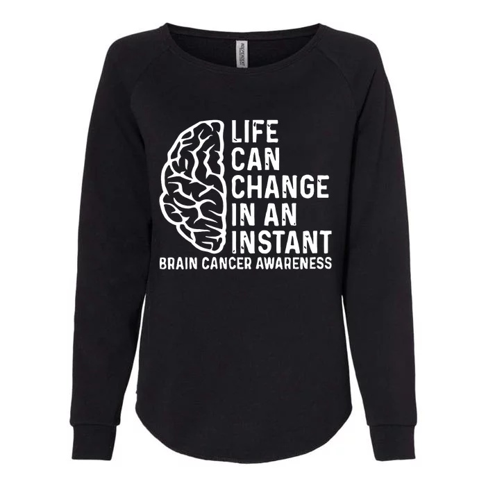 Life Can Change In An Instant Brain Cancer Awareness Womens California Wash Sweatshirt