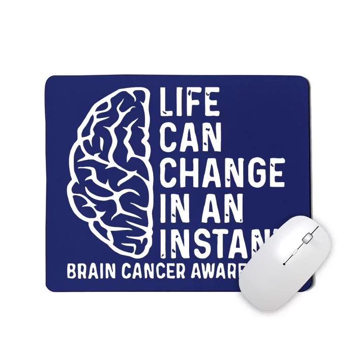 Life Can Change In An Instant Brain Cancer Awareness Mousepad