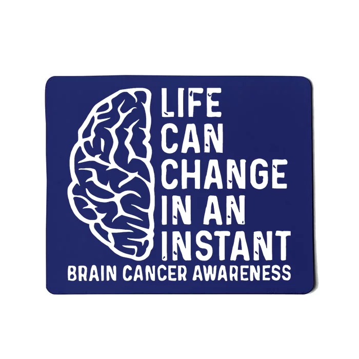 Life Can Change In An Instant Brain Cancer Awareness Mousepad