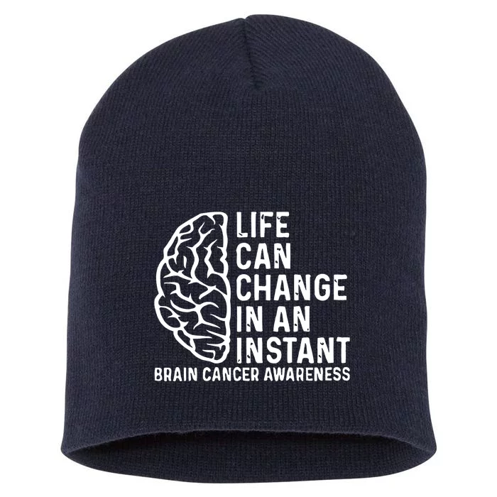 Life Can Change In An Instant Brain Cancer Awareness Short Acrylic Beanie