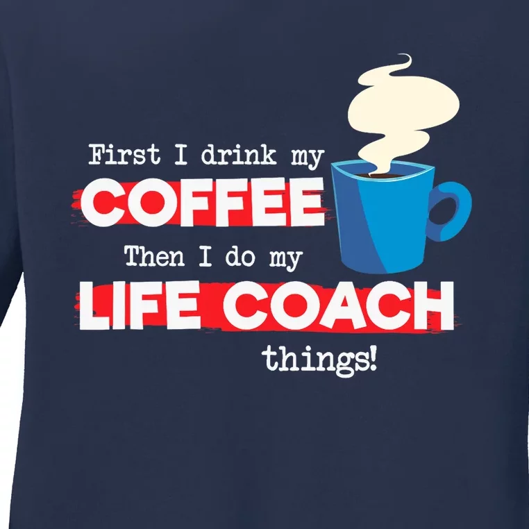 Life Coach & Coffee Lover, Funny Mentor Appreciation Saying Ladies Long Sleeve Shirt