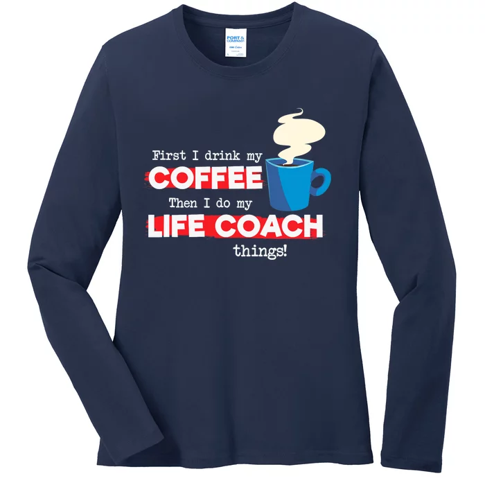 Life Coach & Coffee Lover, Funny Mentor Appreciation Saying Ladies Long Sleeve Shirt