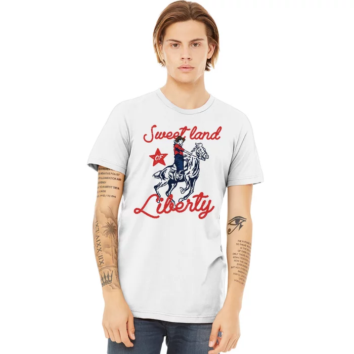 Liberty City Cowboy 4th Of July Sweet Land Liberty Cowboy Premium T-Shirt