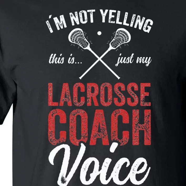 Lacrosse Coach Coaching Lacrosse Player Stick Quote Tall T-Shirt