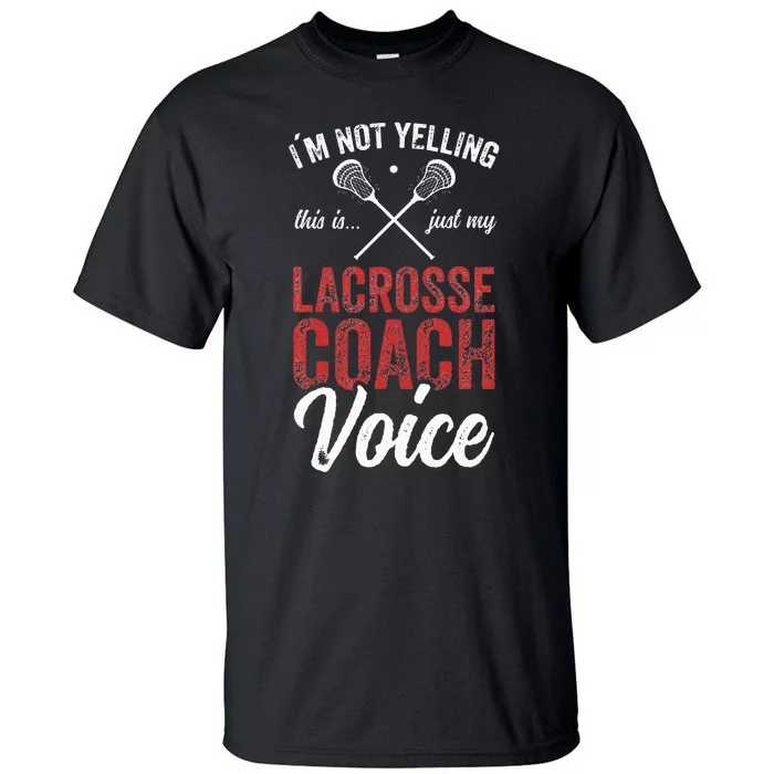 Lacrosse Coach Coaching Lacrosse Player Stick Quote Tall T-Shirt