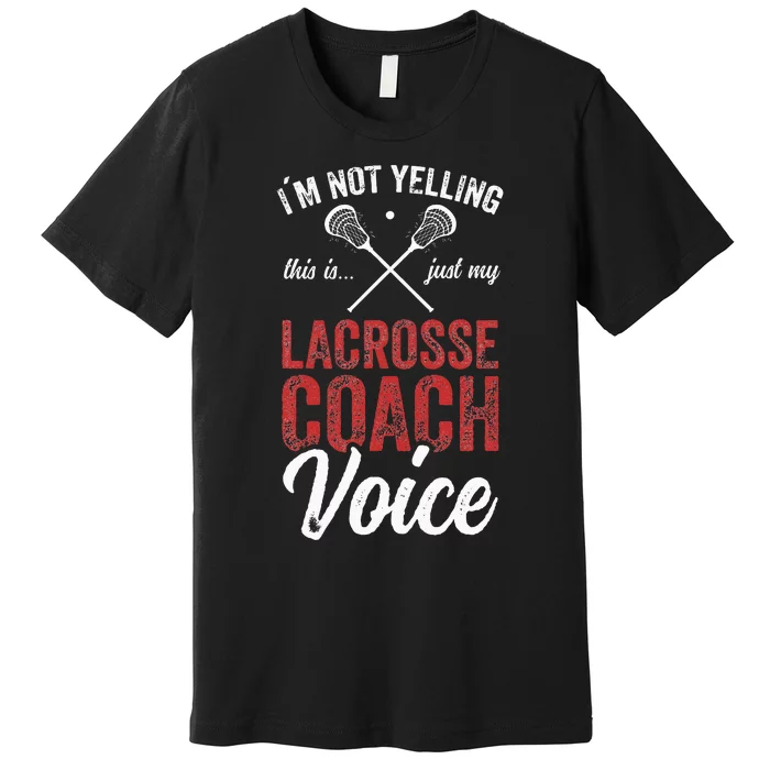 Lacrosse Coach Coaching Lacrosse Player Stick Quote Premium T-Shirt