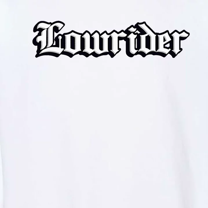 Lowrider Chicano Culture Mexican California Cholo Garment-Dyed Sweatshirt