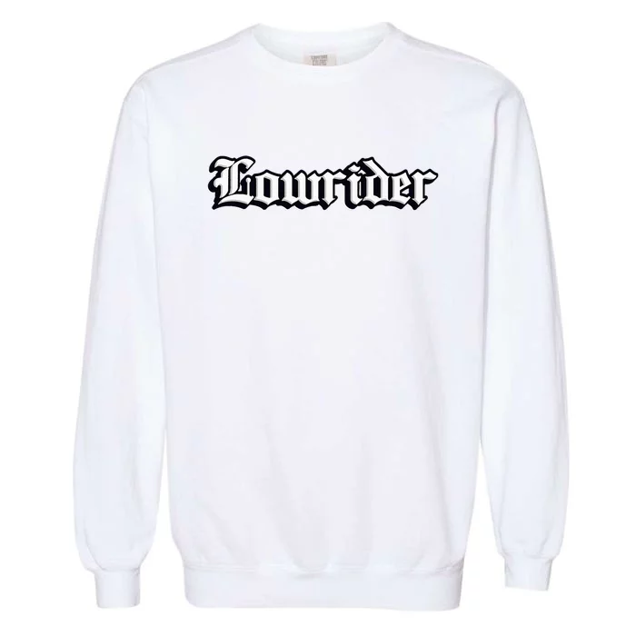 Lowrider Chicano Culture Mexican California Cholo Garment-Dyed Sweatshirt