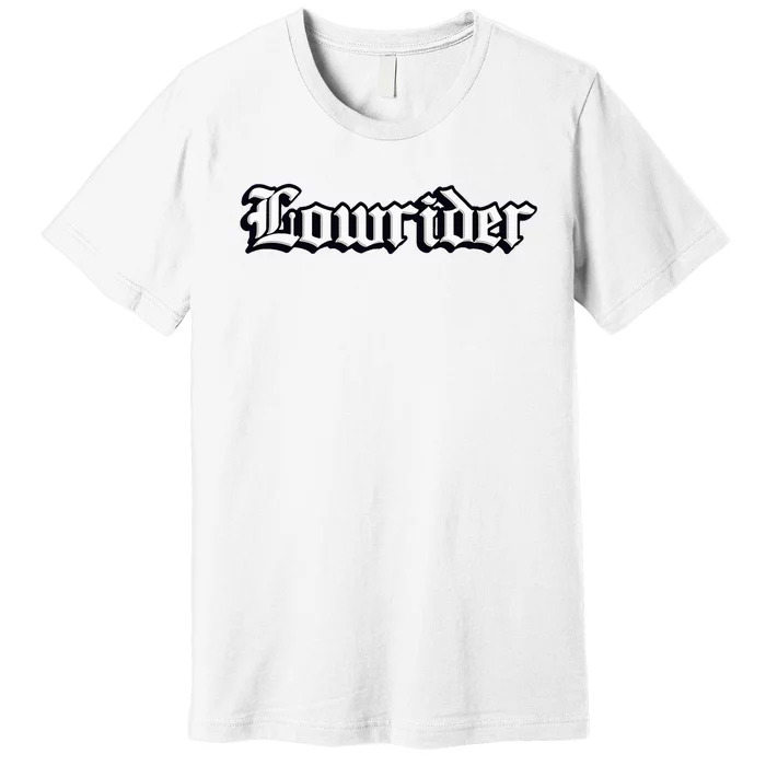 Lowrider Chicano Culture Mexican California Cholo Premium T-Shirt