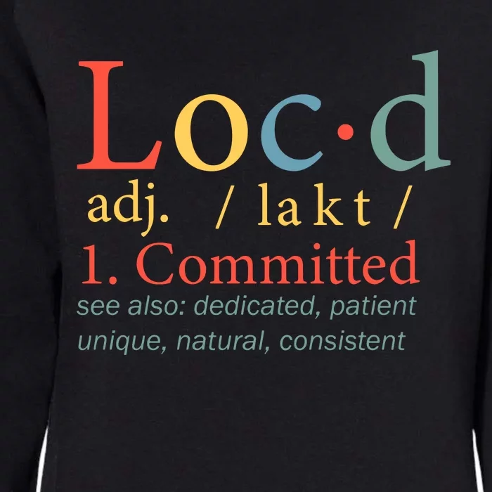 Locd Committed Definition Locd Life Black Lives Matter Black History Month Womens California Wash Sweatshirt