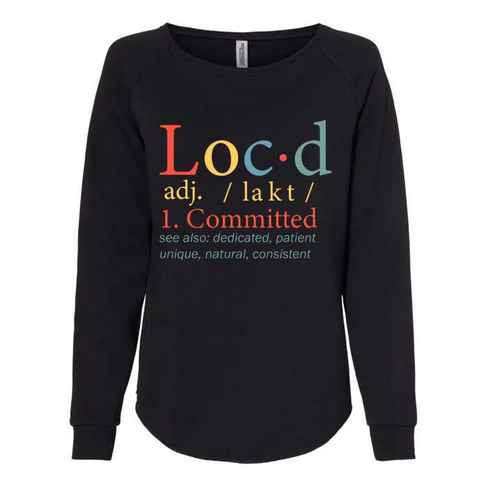 Locd Committed Definition Locd Life Black Lives Matter Black History Month Womens California Wash Sweatshirt