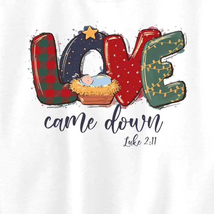 Love Came Down Luke 211 Merry Christmas Jesus Xmas Season Kids Sweatshirt