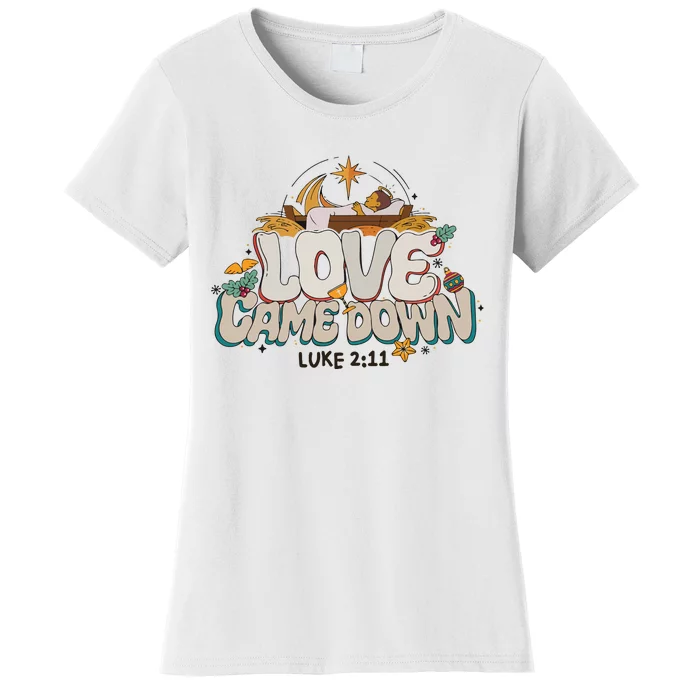 Love Came Down Bible Quote Hoodie Christmas Nativity Jesus Women's T-Shirt