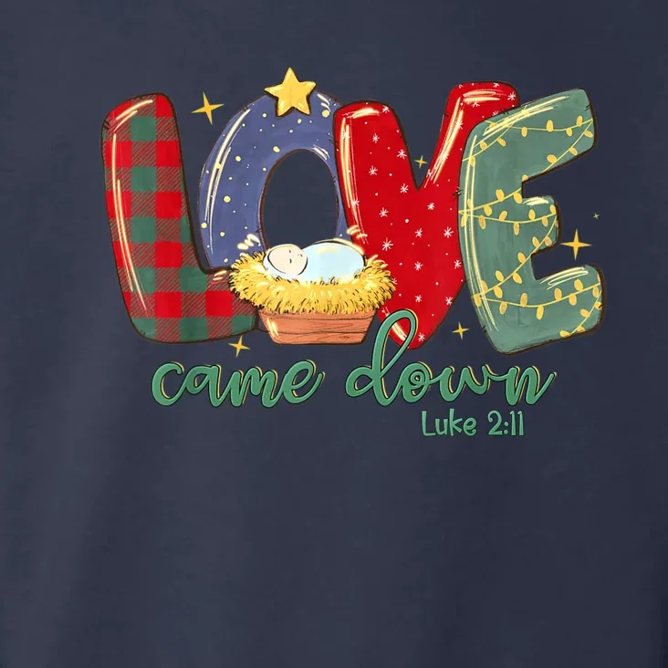 Love Came Down Luke 2:11 Merry Christmas Baby Jesus Toddler Hoodie