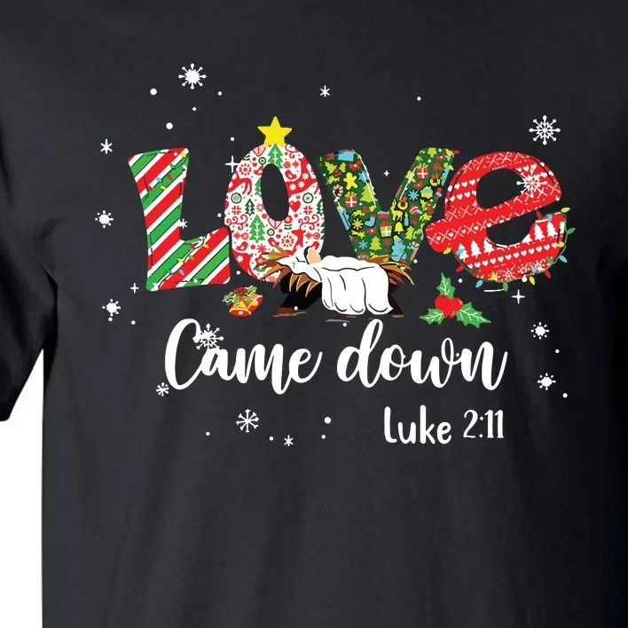 Love Came Down Luke 211 Baby Jesus Christmas Family Tall T-Shirt