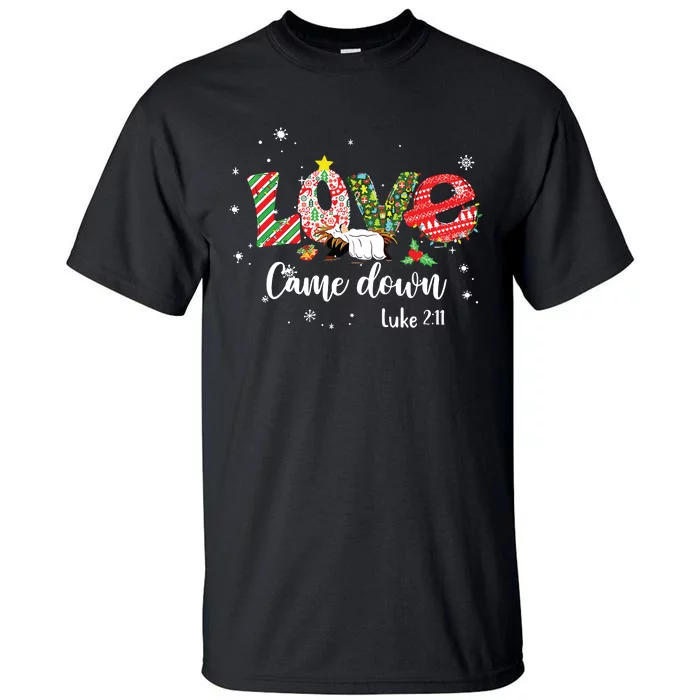 Love Came Down Luke 211 Baby Jesus Christmas Family Tall T-Shirt