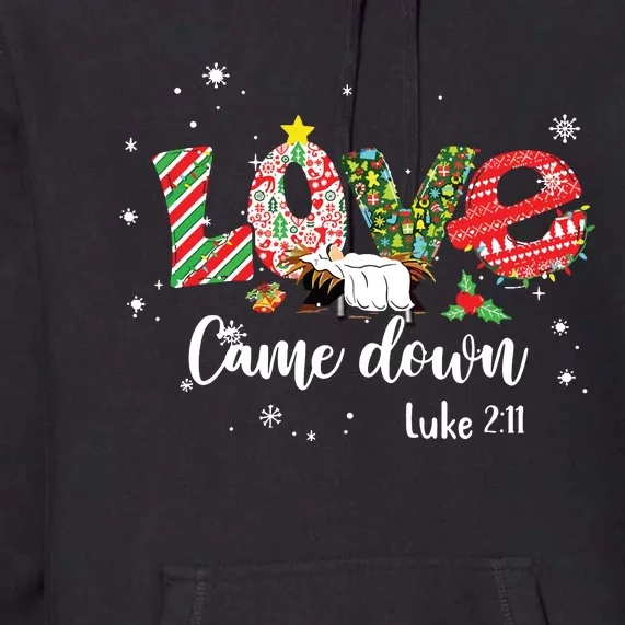 Love Came Down Luke 211 Baby Jesus Christmas Family Premium Hoodie