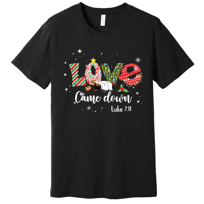 Love Came Down Luke 211 Baby Jesus Christmas Family Premium T-Shirt