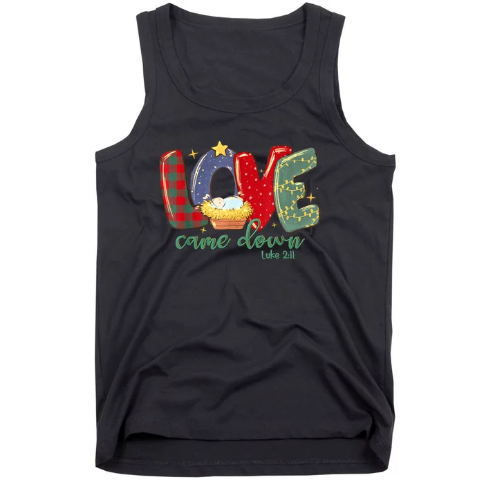 Love Came Down Luke 211 Merry Christmas Baby Jesus Tank Top