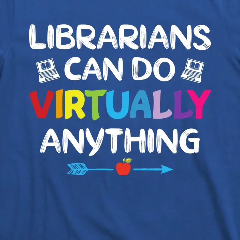 Librarians Can Do Virtually Anything Funny Quote Home School Gift T-Shirt