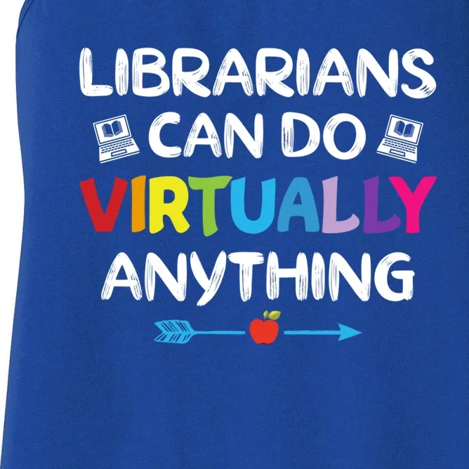 Librarians Can Do Virtually Anything Funny Quote Home School Gift Women's Racerback Tank