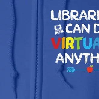 Librarians Can Do Virtually Anything Funny Quote Home School Gift Full Zip Hoodie