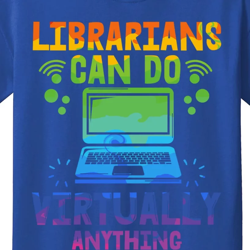 Librarians Can Do Virtually Anything Funny Teacher Gift Idea Great Gift Kids T-Shirt