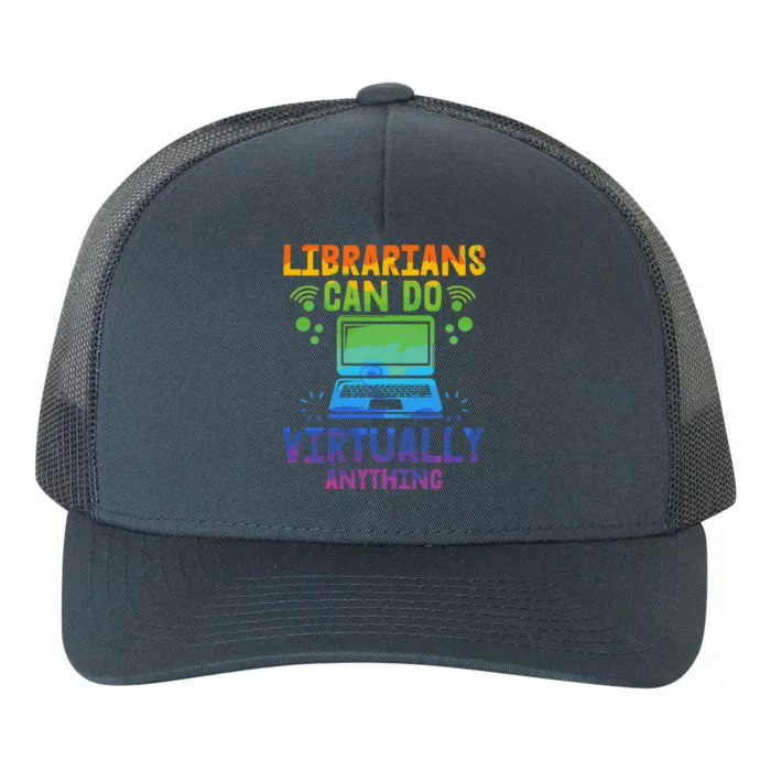 Librarians Can Do Virtually Anything Funny Teacher Gift Idea Great Gift Yupoong Adult 5-Panel Trucker Hat