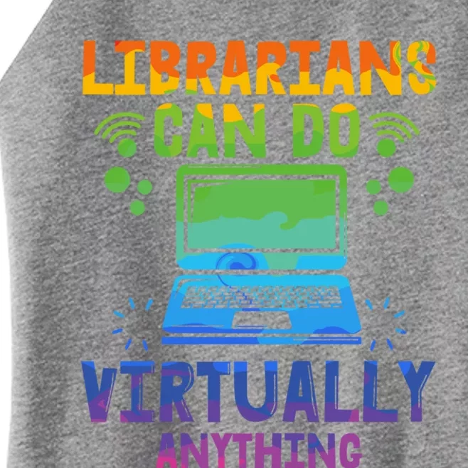 Librarians Can Do Virtually Anything Funny Teacher Gift Idea Great Gift Women’s Perfect Tri Rocker Tank