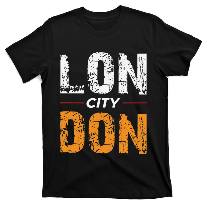 Lon City Don London City Ceremonial County Patriot Saying T-Shirt