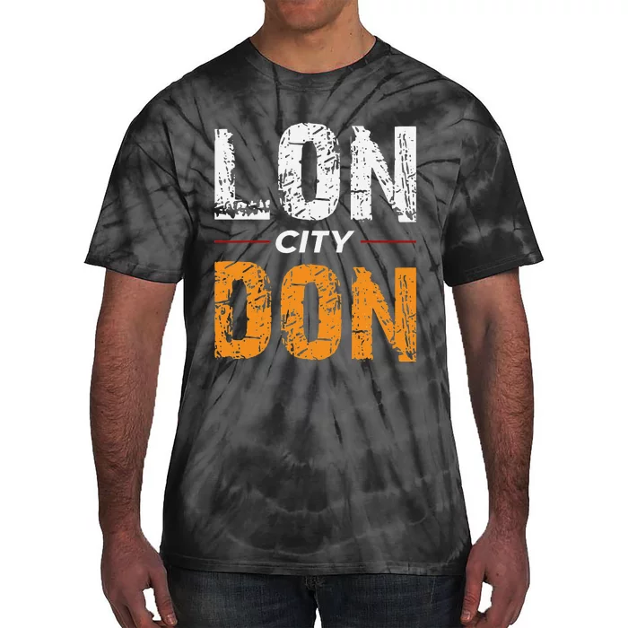 Lon City Don London City Ceremonial County Patriot Saying Tie-Dye T-Shirt