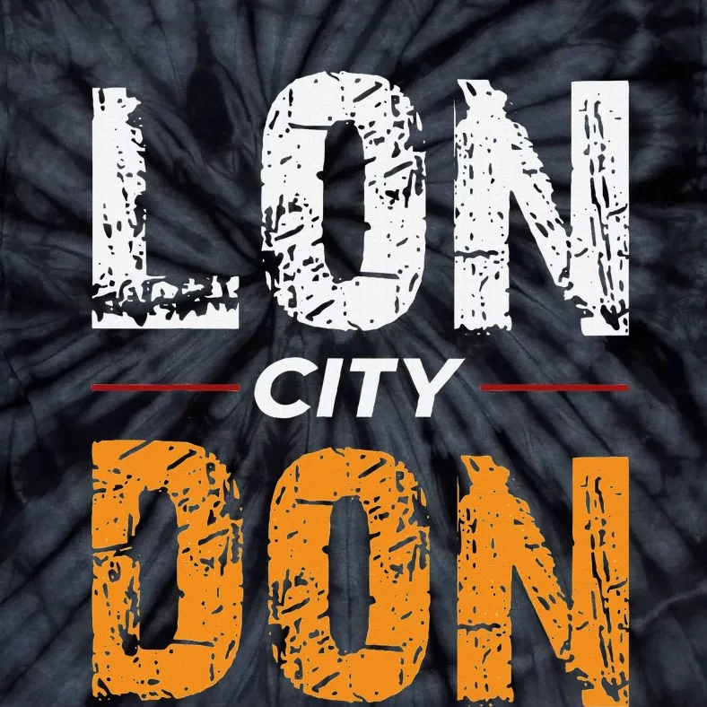 Lon City Don London City Ceremonial County Patriot Saying Tie-Dye T-Shirt