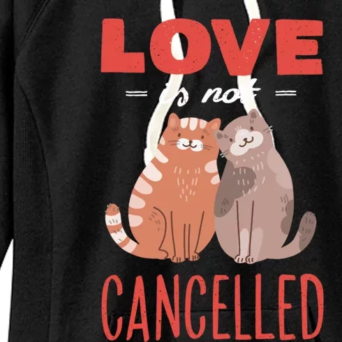 Love Cat Design Gift Love Is Not Cancelled Meaningful Gift Women's Fleece Hoodie