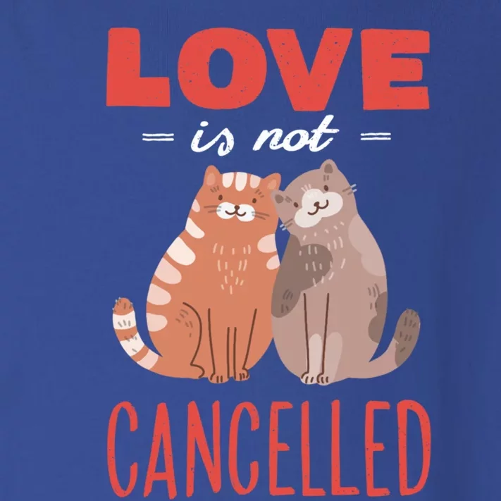 Love Cat Design Gift Love Is Not Cancelled Meaningful Gift Toddler Long Sleeve Shirt