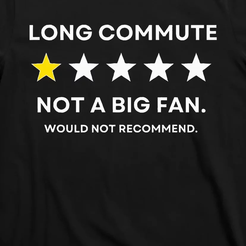 Long Commute Did Not Enjoy Would Not Recommend T-Shirt