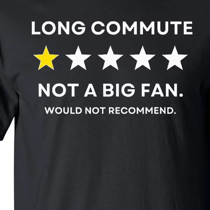 Long Commute Did Not Enjoy Would Not Recommend Tall T-Shirt