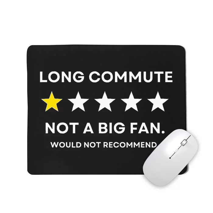 Long Commute Did Not Enjoy Would Not Recommend Mousepad