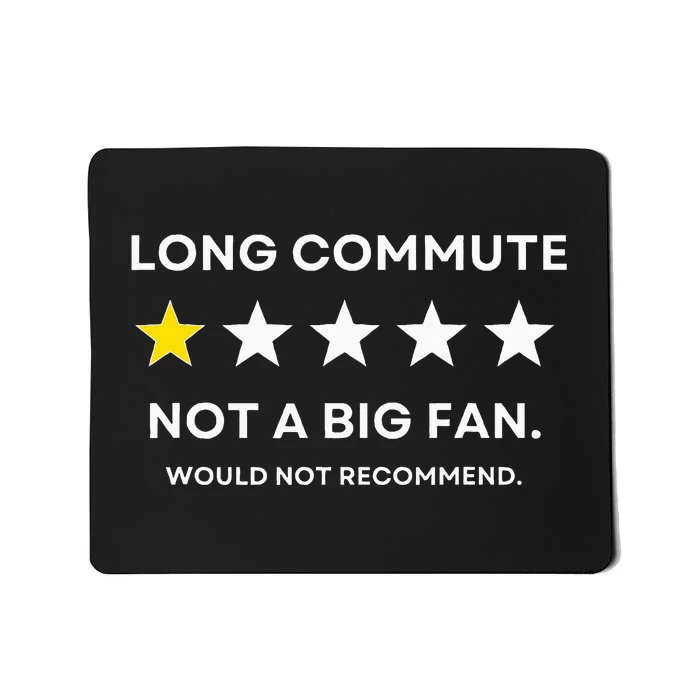 Long Commute Did Not Enjoy Would Not Recommend Mousepad